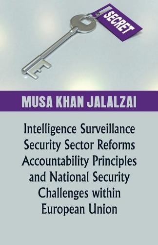 Бумажная книга «Intelligence Surveillance, Security Sector Reforms, Accountability Principles and National Security Challenges within European Union», автор Муса Джалалзай - фото №1