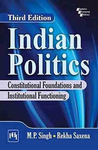 Паперова книга «Indian Politics: Constitutional Foundations and Institutional Functioning», авторів М. П. Сінгх, Рекха Саксена - фото №1