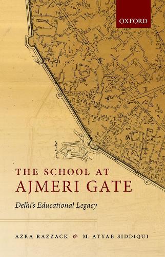 Бумажная книга «The School at Ajmeri Gate: Delhi's Educational Legacy», авторов Атяб Сиддики, Азра Раззак - фото №1