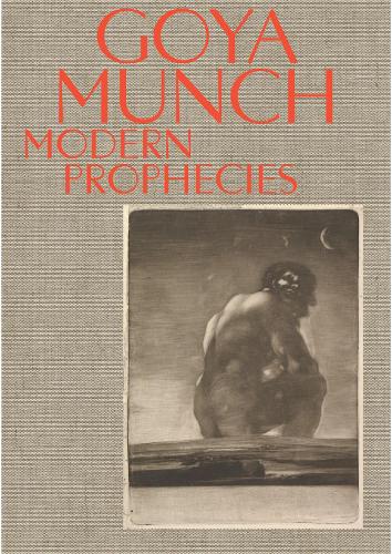Паперова книга «Goya and Munch: Modern Prophecies», авторів Ask Salomon Selnes, Дженіс Томлінсон, Мануела Б. Мена Маркес, Тріне Отте Бак Нільсен - фото №1