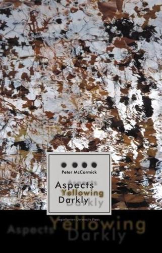 Бумажная книга «Aspects Yellowing Darkly – Ethics, Intuitions, and the European High Modernist Poetry of Suffering and Passage», автор Питер Маккормик - фото №1