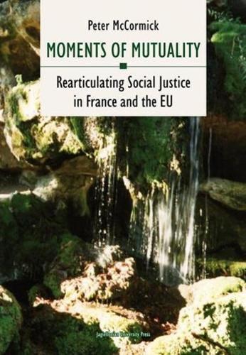 Бумажная книга «Moments of Mutuality – Rearticulating Social Justice in France and the EU», автор Питер Маккормик - фото №1