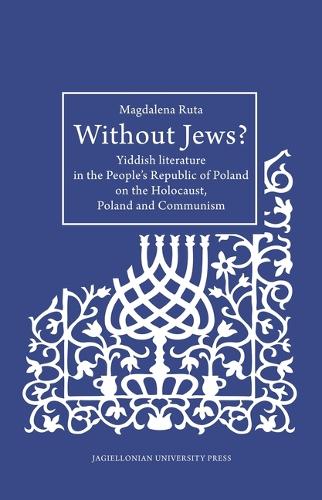 Бумажная книга «Without Jews? – Yiddish Literature in the People′s Republic of Poland on the Holocaust, Poland, and Communism», автор Магдалена Рута - фото №1