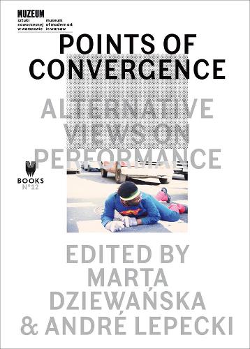 Паперова книга «Points of Convergence – Alternative Views on Performance», авторів Андре Лепецькі, Марта Дзеванска - фото №1