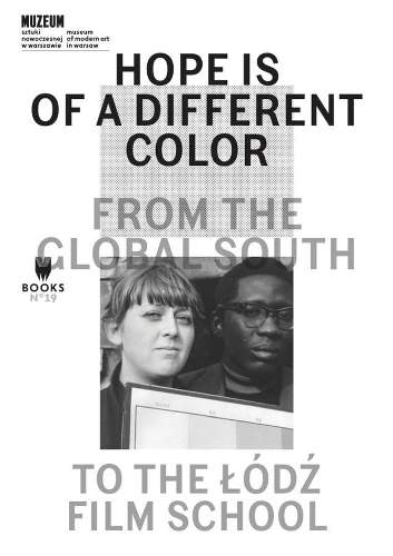 Бумажная книга «Hope Is of a Different Color – From the Global South to the Lodz Film School», авторов Магда Липска, Моника Таларчик - фото №1