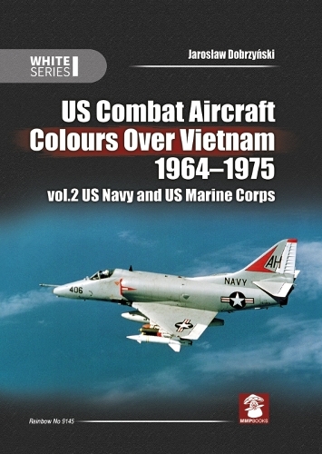 Бумажная книга «US Combat Aircraft Colours over Vietnam 1964 - 1975. Volume 2: US Navy and US Marine Corps», авторов Януш Святлонь, Ярослав Добжиньски, Мадс Бангсё, Марсело Рибейро - фото №1