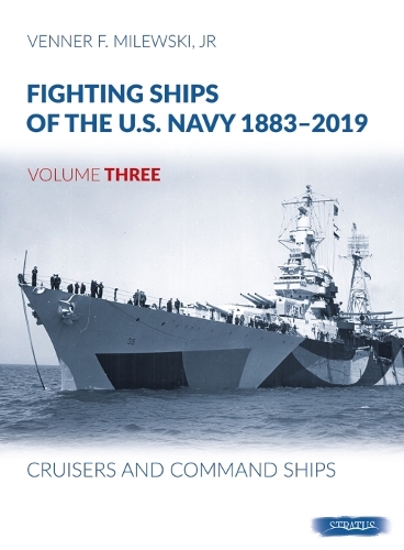 Бумажная книга «Fighting Ships of the U.S. Navy 1883-2019: Volume 3 - Cruisers and Command Ships», автор Веннер Ф. Милевски - фото №1
