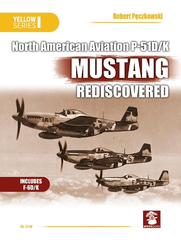 Бумажная книга «North American Aviation P-51D/K Mustang Rediscovered», автор Роберт Пенчковский - фото №1