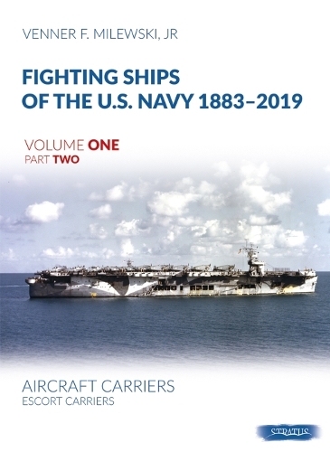Бумажная книга «Fighting Ships of the U.S. Navy 1883-2019 Volume One Part Two: Aircraft Carriers. Escort Carriers», автор Веннер Ф. Милевски - фото №1