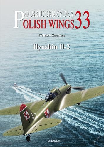 Паперова книга «Polish Wings No. 33 Ilyushin Il-2», авторів Анджей М. Олейнічак, Войцех Змислонь - фото №1