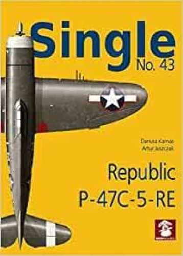 Бумажная книга «Single No. 43 Republic P-47C-5-RA: Republic P-47C-5-RE», авторов Артур Ющак, Дариуш Карнас - фото №1