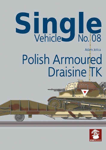 Бумажная книга «Single Vehicle No. 08 Polish Armoured Draisine TK», автор MMP Books - фото №1