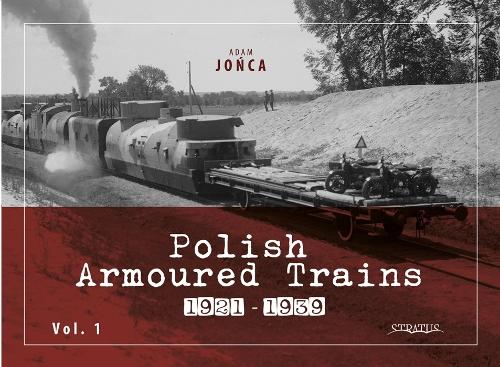Бумажная книга «Polish Armoured Trains 1921-1939 Vol. 1», автор Адам Жонка - фото №1