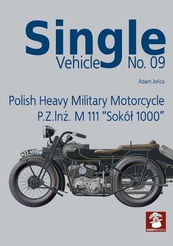 Бумажная книга «Single Vehicle Polish Heavy Military Motorcycle P.Z.INŻ. M 111 "Sokól 1000:», автор Адам Жонка - фото №1