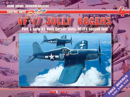 Бумажная книга «Vf-17 Jolly Rogers Part 2: Early Us Navy Corsair Units: Vf-17 Second Toureng», авторов Адам Джарски, Збигнев Колача - фото №1