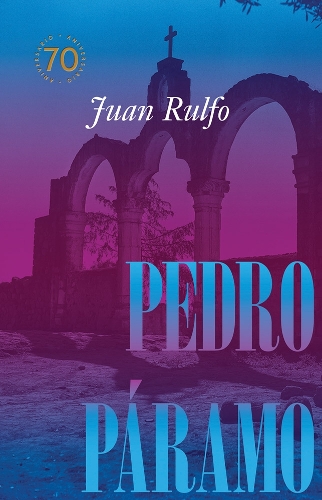 Бумажная книга «Pedro Páramo: Edición conmemorativa 70 años: Pedro Páramo: 70 Year Commemorative Edition (Spanish Edition)», автор Хуан Рульфо - фото №1