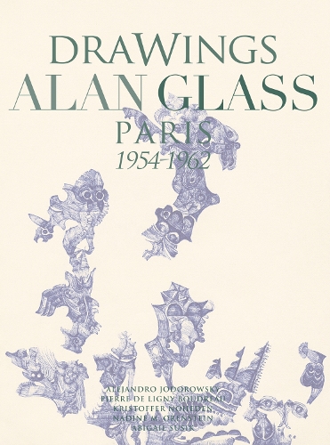 Паперова книга «Drawings Alan Glass: Paris 1954-1962», авторів Абігаль Сусік, Алехандро Ходоровскі, Карлос де Лаборд-Ноґес, Крістоффер Нохеден, Надін М. Оренштайн, П'єр де Ліньї Будро - фото №1