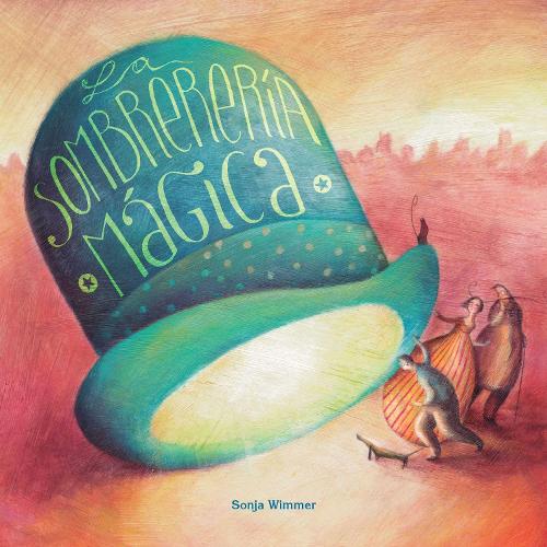 Паперова книга «La sombrerería mágica (The Magic Hat Shop)», автор Соня Віммер - фото №1