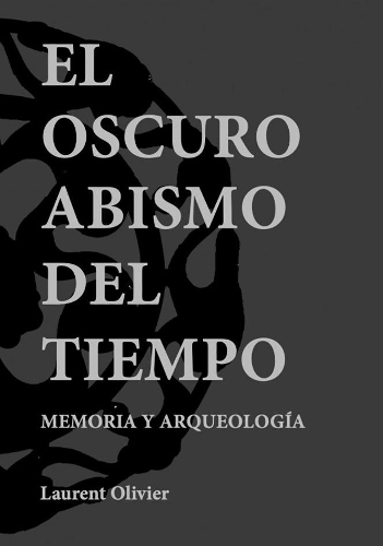Бумажная книга «El oscuro abismo del tiempo: Memoria y Arqueología», автор Лоран Оливье - фото №1