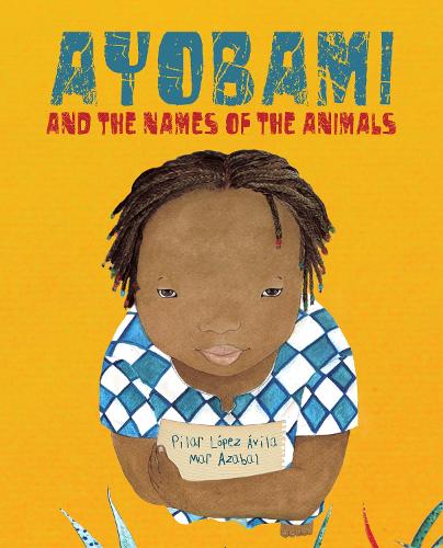 Бумажная книга «Ayobami and the Names of the Animals», автор Пилар Лопес Авила - фото №1