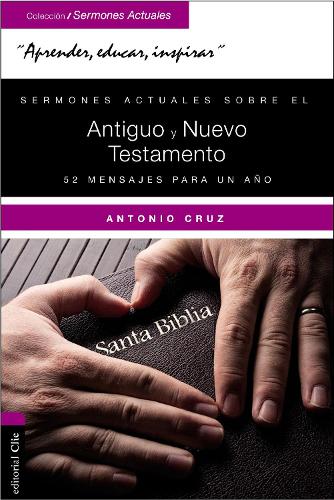 Паперова книга «Sermones Actuales Sobre El Antiguo Y El Nuevo Testamento: 52 Mensajes Para Un A�o», автор Антоніо Круз - фото №1