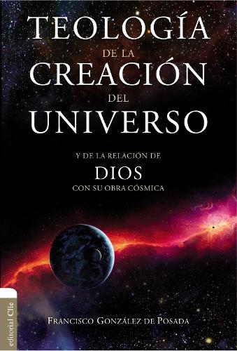 Бумажная книга «Teolog�a de la Creaci�n del Universo: Y La de la Relaci�n de Dios Con Su Obra C�smica», автор Франсиско Гонсалес де Посада - фото №1