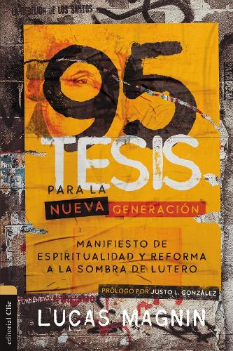 Бумажная книга «95 Tesis Para La Nueva Generaci�n: Manifiesto de Espiritualidad Y Reforma a la Sombra de Lutero», автор Лукас Магнин - фото №1