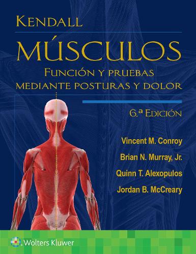 Бумажная книга «Kendall. Músculos: Función y pruebas mediante posturas y dolor», авторов Брайан Мюррей, Джордан Маккрири, Квин Алексопулос, Винсент М. Конрой - фото №1