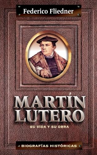 Бумажная книга «Mart�n Lutero: Su Vida Y Su Obra», автор Федерико Флиднер - фото №1