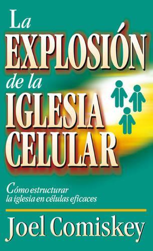 Бумажная книга «La Explosion de la Iglesia Celular: Como Estructurar la Iglesia en Celulas Eficaces = Cell Church Explosion», автор Джоэл Комиски - фото №1