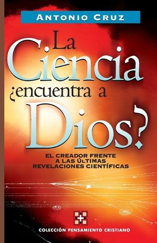 Бумажная книга «La ciencia, encuentra a Dios?: El creador frente a las ultimas revelaciones cientificas», автор Антонио Круз - фото №1