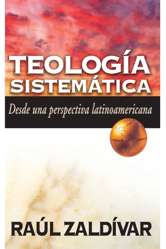 [object Object] «Teología Sistemática de Zaldívar: Desde Una Perspectiva Latinoamericana», автор Рауль Залдивар - фото №1