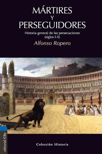 Бумажная книга «M�rtires y perseguidores: Historia de la iglesia desde el sufrimiento y la persecuci�n», автор Альфонсо Роперо - фото №1