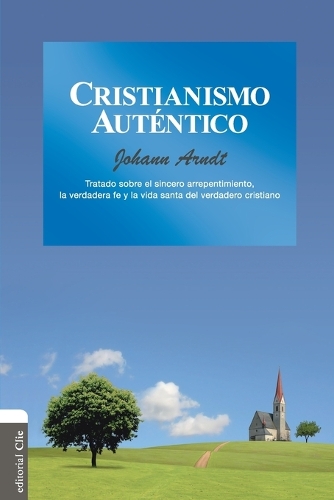 Paper book «Cristianismo Aut�ntico: Tratado Sobre El Sincero Arrepentimiento, La Verdadera Fe Y La Vida Santa del Cristiano Verdadero», author Иоганн Арндт / Іоганн Арндт /  - фото №1