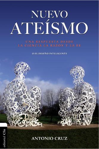 Бумажная книга «Nuevo ateísmo: Una respuesta desde la ciencia, la razón y la fe o el diseño inteligente», автор Антонио Круз - фото №1