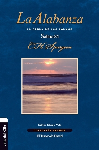 Паперова книга «La Alabanza: La Perla de Los Salmos. El Salmo 84», автор Чарльз Х. Сперджен - фото №1