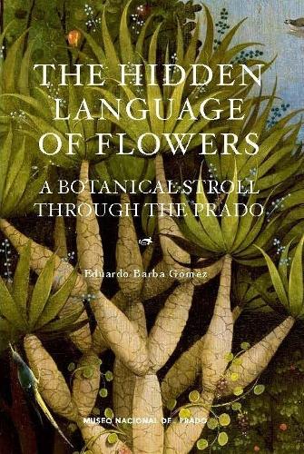 Бумажная книга «The Hidden Language of Flowers: A Botanical Stroll Through the Prado», автор Эдуардо Барба - фото №1