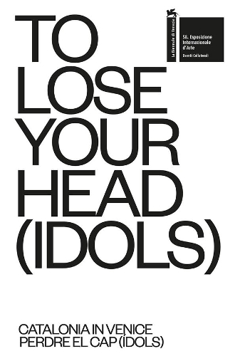 Бумажная книга «TO LOSE YOUR HEAD (IDOLS) – Catalonia in Venice», авторов Бестуе Гуарш Давид, Даниэла Ортис, Франциск Торрес, Лола Ласурт, Луа Кодерч, Педро Азара, Переяуме Переяуме - фото №1