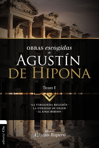 Бумажная книга «Obras escogidas de August�n de Hipona, Tomo 1: La verdadera religi�n. La utilidad de creer. El Enquiridion», автор Альфонсо Роперо - фото №1