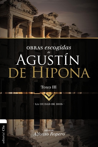 Бумажная книга «Obras Escogidas de August�n de Hipona, Tomo 3: La Ciudad de Dios 3», автор Альфонсо Роперо - фото №1