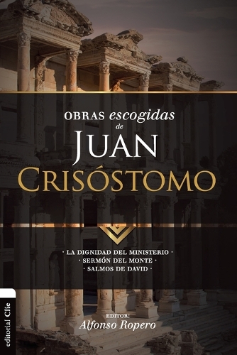 Бумажная книга «Obras escogidas de Juan Cris�stomo: La dignidad del ministerio. Serm�n del Monte. Salmos de David», автор Альфонсо Роперо - фото №1