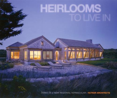 Бумажная книга «Heirlooms to Live in Homes in a New - Regional Vernacular Hutker Architects» - фото №1
