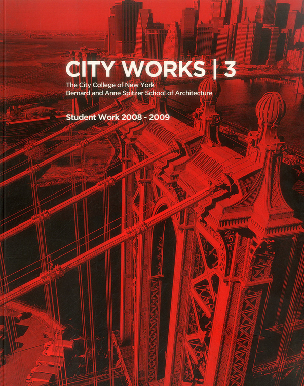 Paper book «City Works 3 Student Work 2008-2009 The City College of New York Bernard and Anne Spitzer School of Architecture» - фото №1