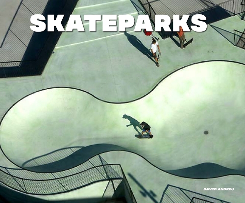 [object Object] «Skateparks: Architecture on the Edge of Paradise», автор Дэвид Андреу - фото №1