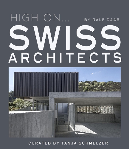 Бумажная книга «High On… Swiss Architects», автор Ральф Дааб - фото №1