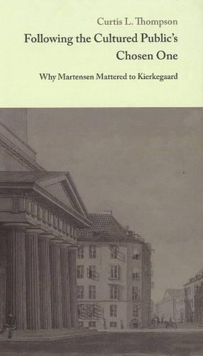 Паперова книга «Following the Cultured Public's Chosen One: Why Martensen Mattered to Kierkegaard», автор Кертіс Л. Томпсон - фото №1