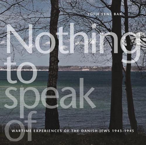 Бумажная книга «Nothing to Speak of: Wartime Experiences of the Danish Jews 1943-1945», автор Софи Лене Бак - фото №1
