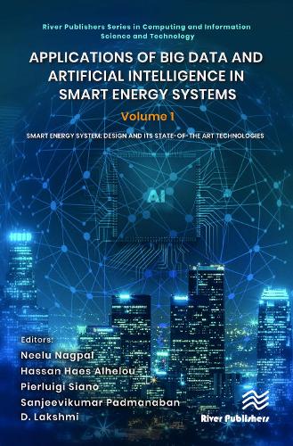 Бумажная книга «Applications of Big Data and Artificial Intelligence in Smart Energy Systems: Volume 1 Smart Energy System: Design and its State-of-The Art Technologies» - фото №1