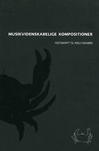 Бумажная книга «Musikvidenskabelige kompostitioner: Festskrift til Niels Krabbe», автор Энн Эрбэк Йенсен - фото №1