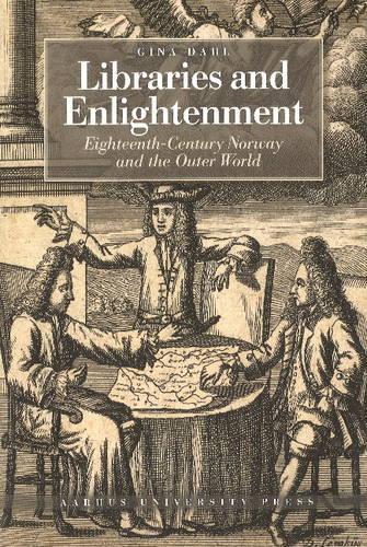 Бумажная книга «Libraries & Enlightenment: Eighteenth-Century Norway & the Outer World», автор Джина Даль - фото №1